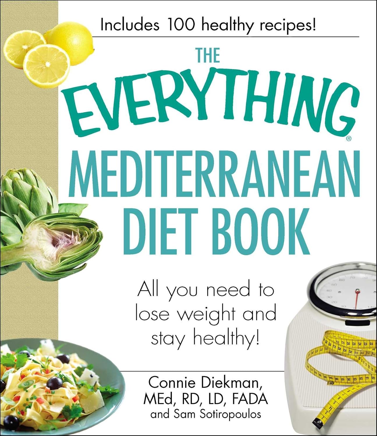 The Everything Mediterranean Diet Book: All you need to lose weight and stay healthy! (Everything® Series)