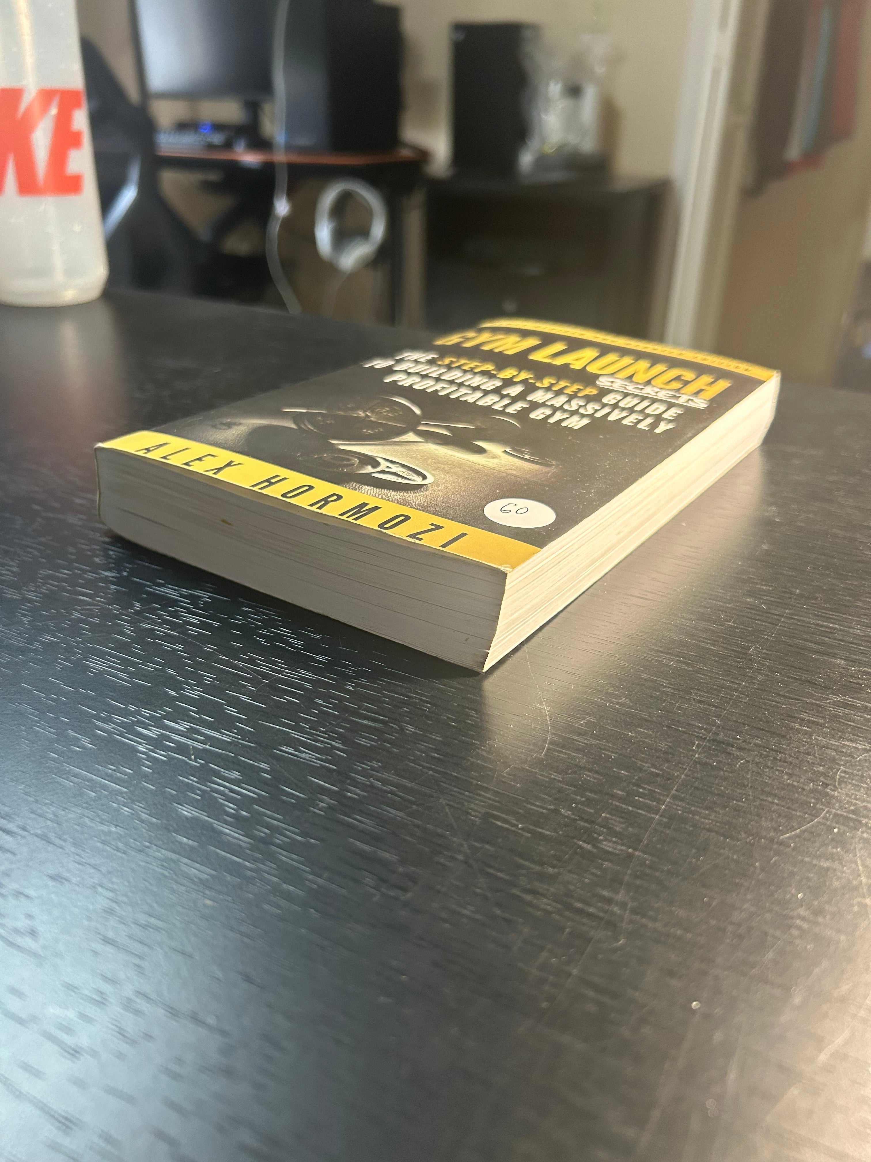 Gym Launch Secrets: The Step-By-Step Guide To Building A Massively Profitable Gym