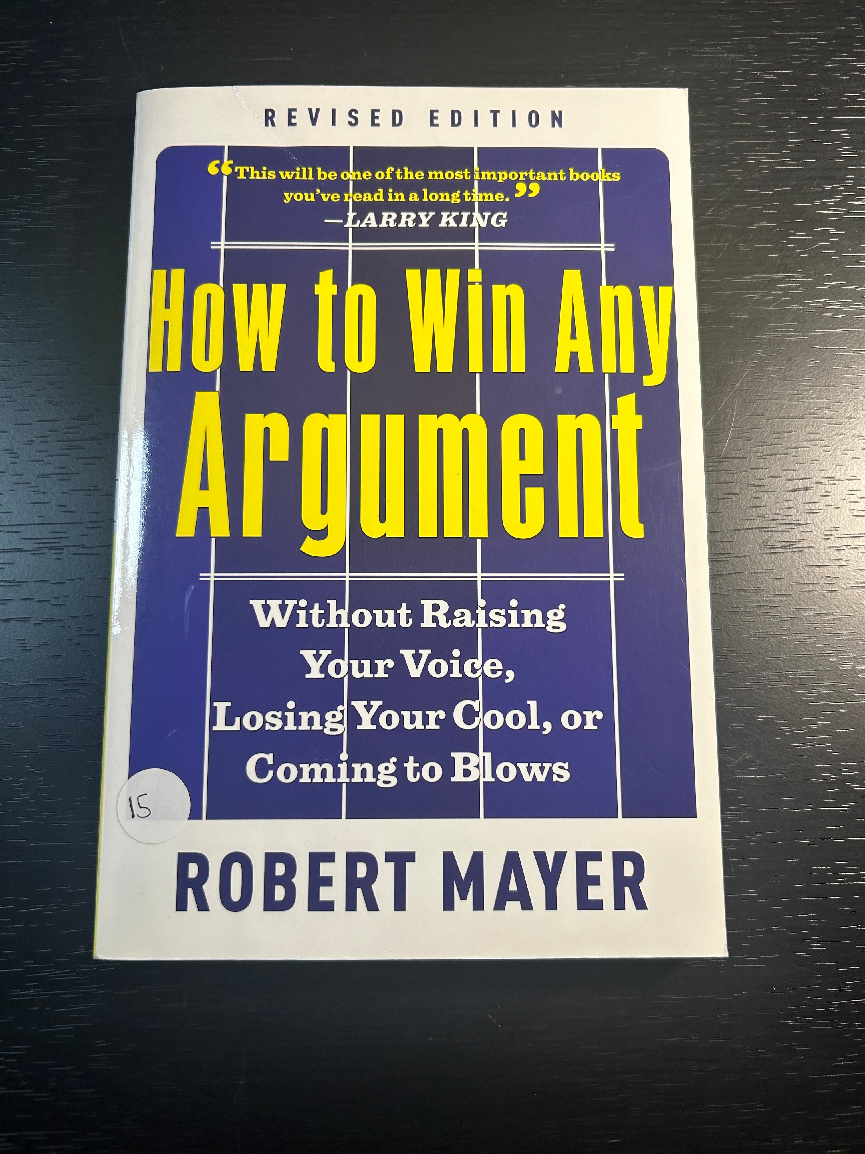 How to Win Any Arguement Without Raising your Voice, Losing Your Cool, or Coming to Blows